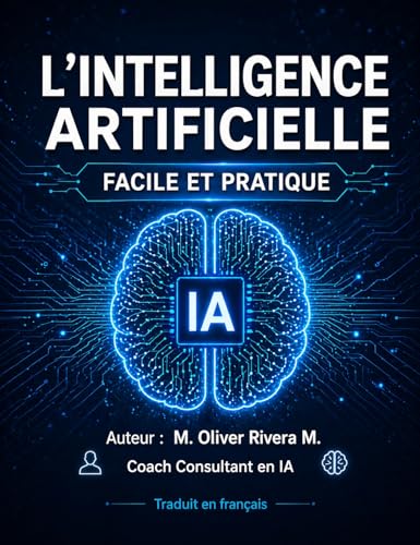 L'Intelligence Artificielle: Facile et...