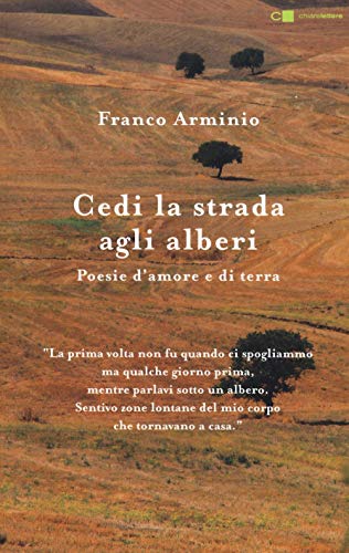 Cedi la strada agli alberi. Poesie d'amore e di terr