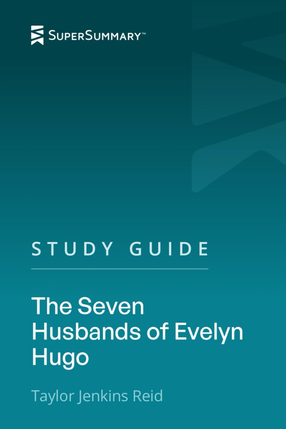 Study Guide: The Seven Husbands of Evelyn Hugo by Taylor Jenkins Reid (SuperSummary)