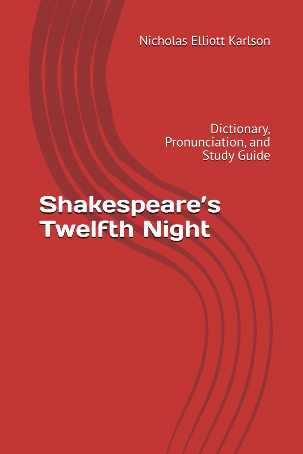 Shakespeare’s Twelfth Night: Dictionary, Pronunciation, and Study Guide (NEKpress.ca Shakespeare Companion Guides)