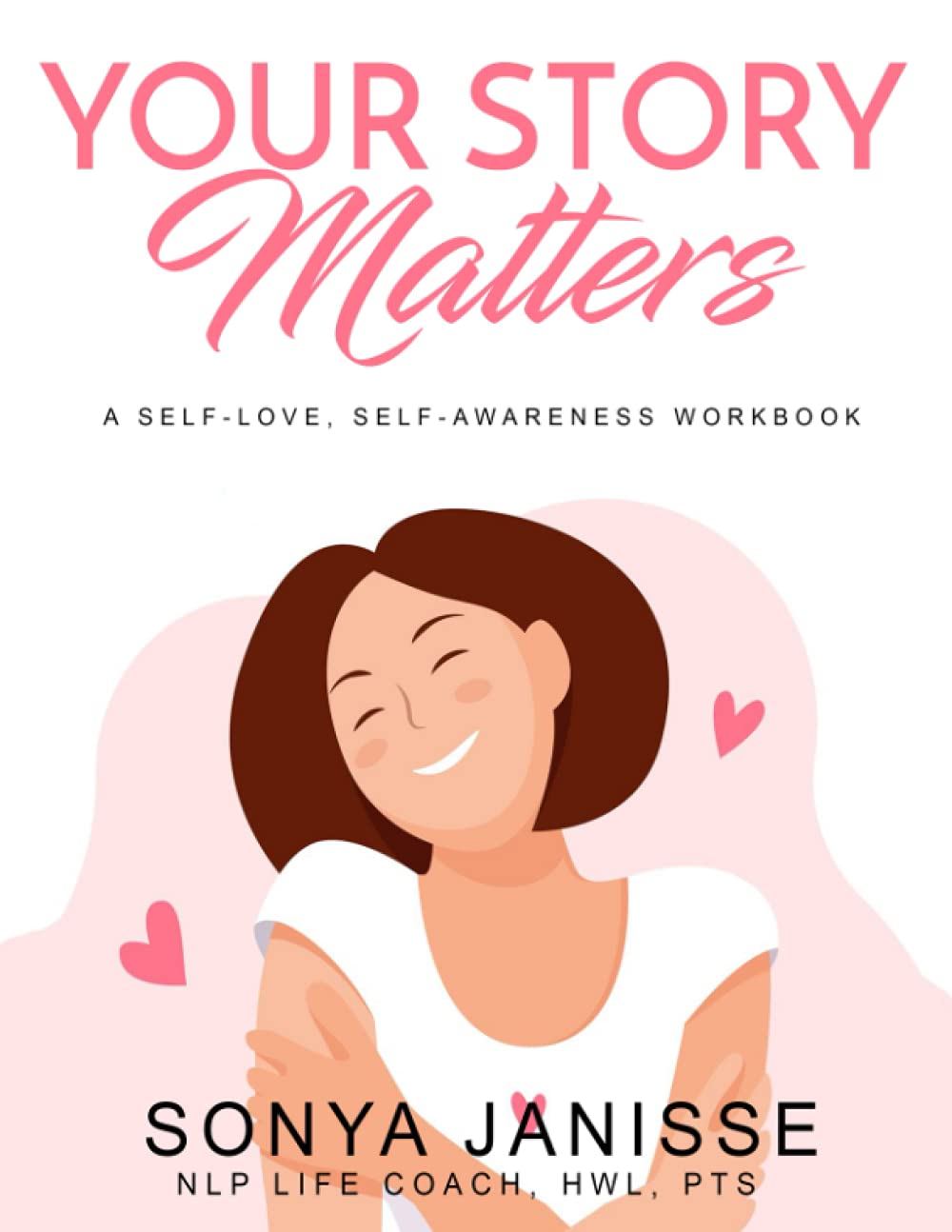Your Story Matters: A Self-Love, Self-Awareness Workbook