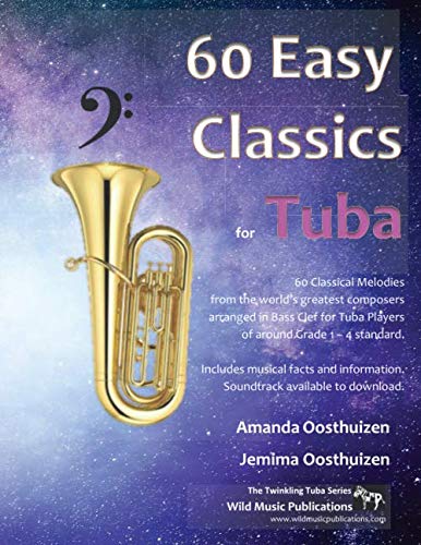 60 Easy Classics for Tuba: wonderful melodies by the world's greatest composers arranged for beginner to intermediate tuba players