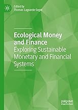 Ecological Money and Finance: Exploring Sustainable Monetary and Financial Systems