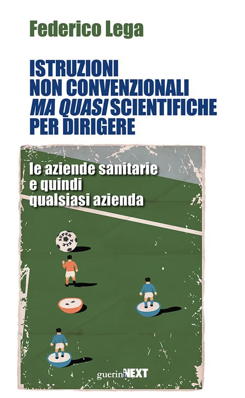 Istruzioni non convenzionali ma quasi scientifiche per dirigere le aziende sanitarie e quindi qualsiasi azienda