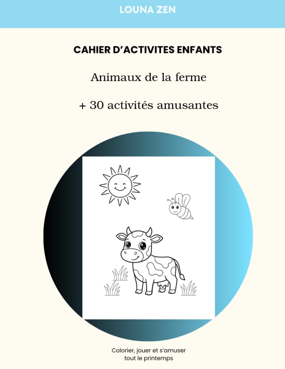 Cahier d'activités enfants 4-8 ans: Les animaux: Jeux et coloriages: Plus de 30 activités amusantes pour apprendre en s'amusant (Louna zen kids)