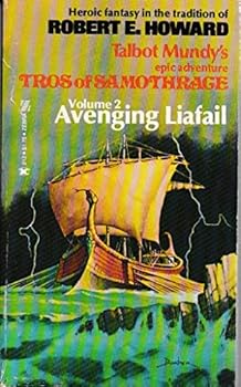 Avenging Liafail Vol 2 of the Epic Adventure of Tros of Samothrage