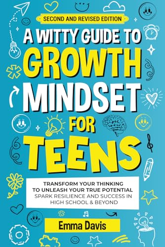 A WITTY GROWTH MINDSET FOR TEENS: TRANSFORM YOUR THINKING TO UNLE...