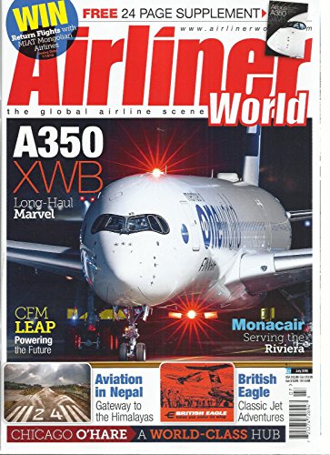 AIRLINER WORLD, JULY, 2016 (THE GLOBAL AIRLINE SCENE) A350 XWB LONG-HAUL MARVEL