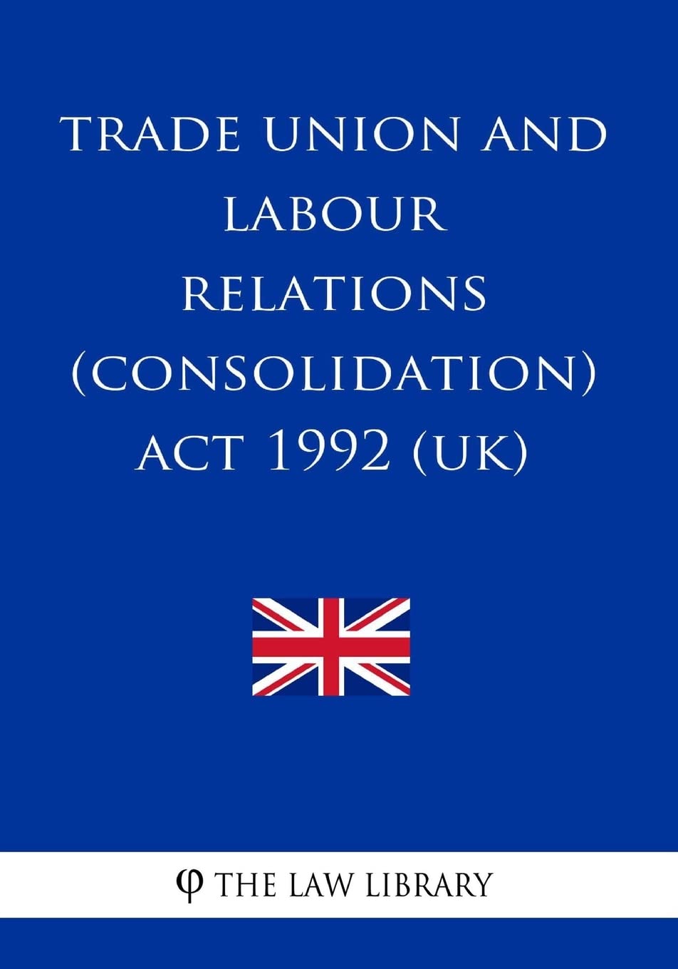 Trade Union and Labour Relations (Consolidation) Act 1992