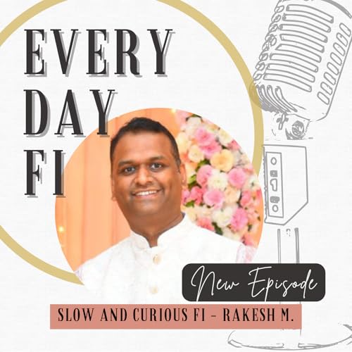 Page de couverture de Slow and curious FI - Rakesh M. | Ep 68