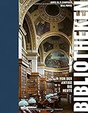  Bibliotheken. Von der Antike bis heute. Wie Büchersammler magische Orte erschaffen haben: Spektakulärer Bildband über Geschichte und Architektur der schönsten Bibliotheken der Welt.