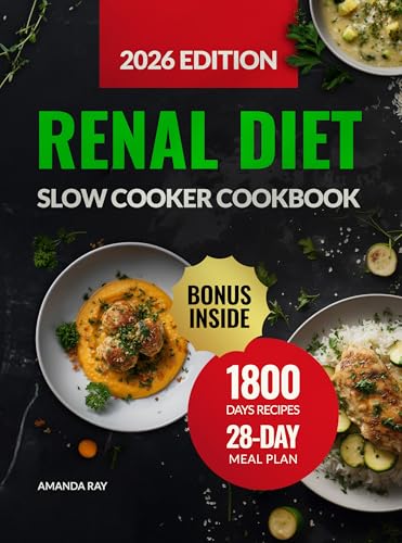 Renal Diet Slow Cooker Cookbook: The Ultimate Guide with 1800 Days of Delicious Low-Sodium, Low-Potassium & Low-Phosphorus Recipes to Support Kidney ... (Quick & Easy, Healthy Diet Recipes Books)