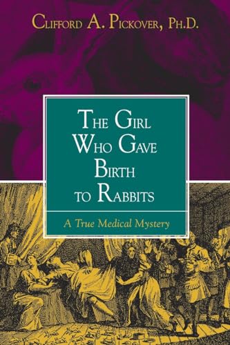 Girl Who Gave Birth to Rabbits: A True Medical Mystery