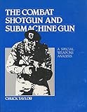 The Combat Shotgun and Submachine Gun: A Special Weapons Analysis