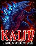 Midnight Kaiju Coloring Book: Collection Of Monsters Images Featuring With Beautiful Illustrations With Black Edition For Adults To Relax And Unwind