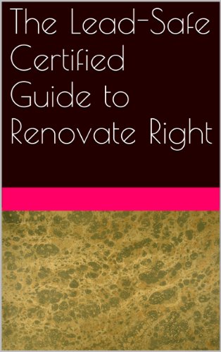 The Lead-Safe Certified Guide to Renovate Right - Kindle edition by EPA ...