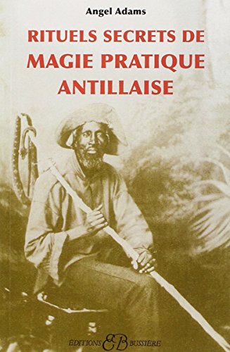 Rituels secrets de Magie pratique Antillaise