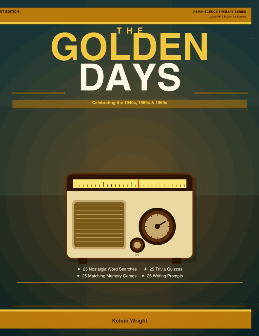 The Golden Days: A Large Print Brain Game & Memory Care Activity Book for Seniors | 1940s–1960s Nostalgia Edition