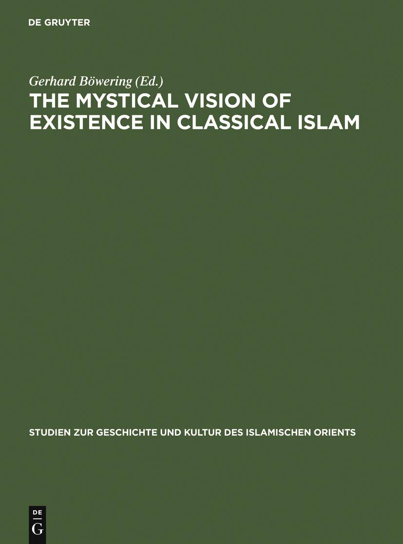 The Mystical Vision of Existence in Classical Islam: The Qur'anic Hermeneutics of the Sufi Sahl At-Tustari (d.283/896) (Studien zur Geschichte und Kultur des islamischen Orients, N.F. 9)