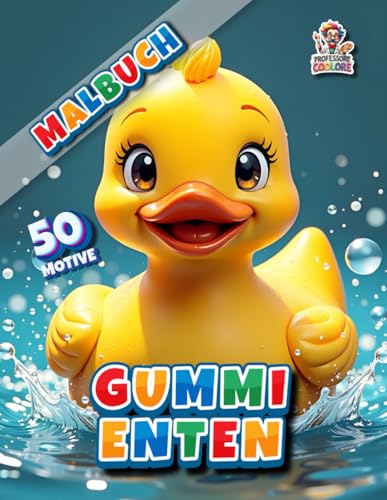 GUMMI ENTEN Malbuch ? Band 1: mit 50 gestalteten Seiten zum Ausmalen und Entspannen fuer jung und alt (Professore Coolore Mal- u