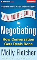 A Winner's Guide to Negotiating: How Conversation Gets Deals Done 1480584258 Book Cover