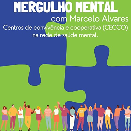 MM #11 - Centros de Conviv&ecirc;ncia e Cooperativa (CECCOs) na rede de sa&uacute;de mental.