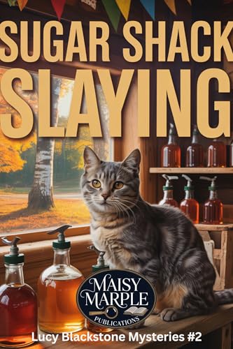 Sugar Shack Slaying: A Small Town Cozy Mystery (Lucy Blackstone Mystery Series Book 2)