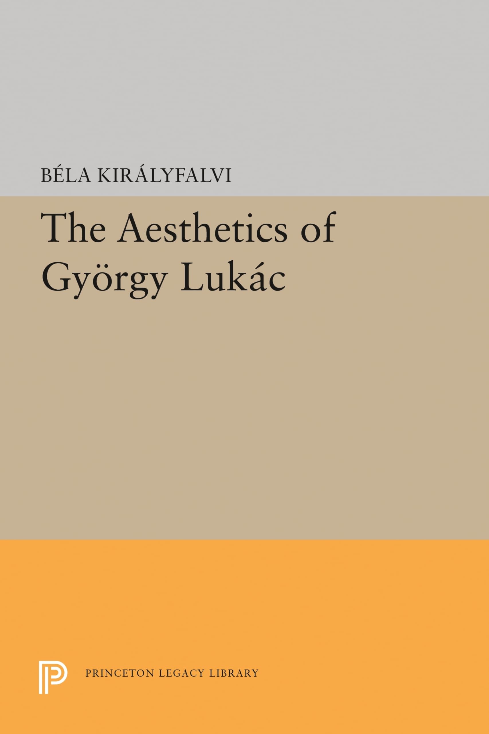 The Aesthetics of Gyorgy Lukacs (Princeton Essays in Literature) (Princeton Legacy Library)