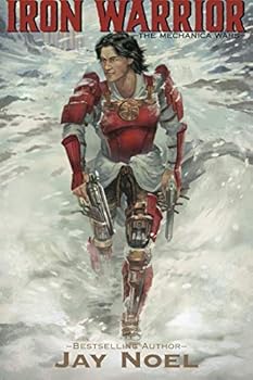 Iron Warrior - Book #3 of the Mechanica Wars