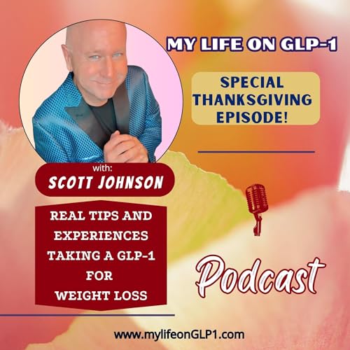 My Life On GLP-1: Thanksgiving Holiday Special - Weight Gain Fear with Holiday Indulgences