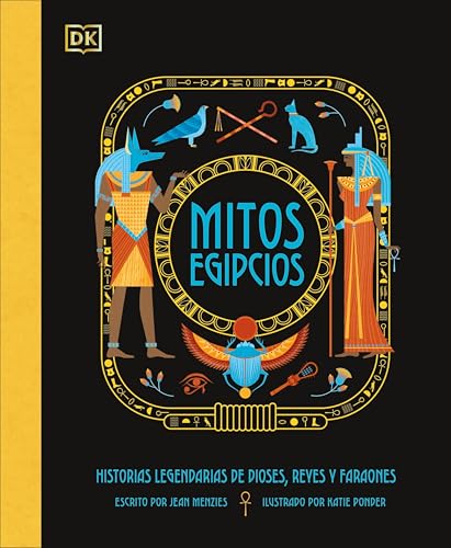 Mitos egipcios: Historias legendarias de dioses, reyes y faraones