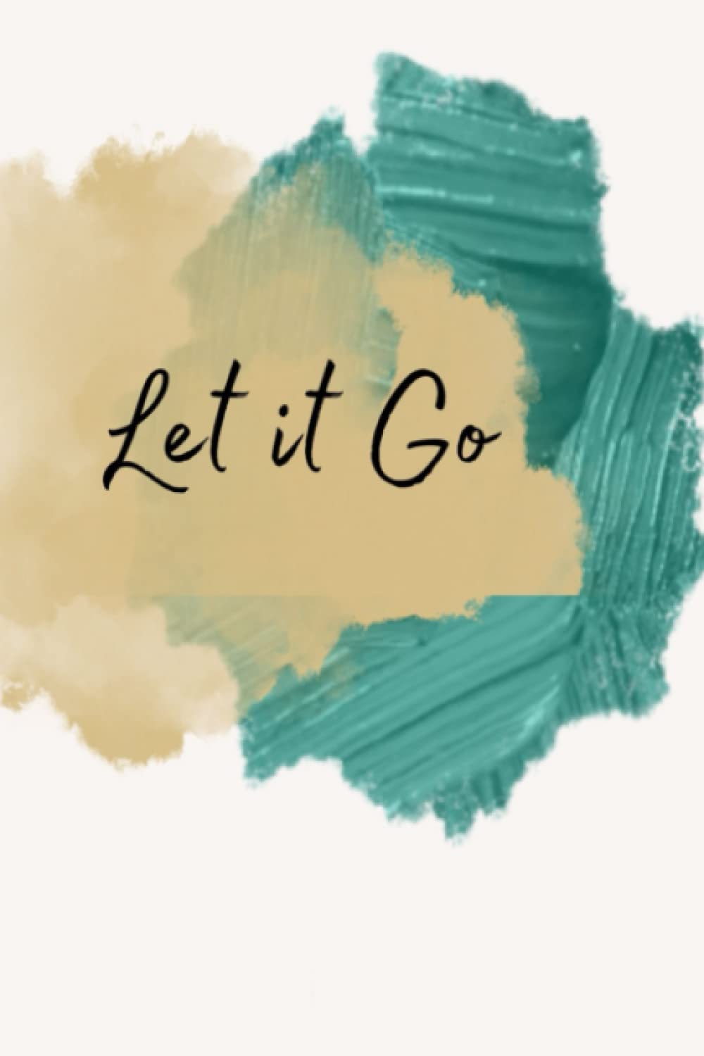 Let it Go Journal Notebook for all note takers, journaling, diary, homework, to do list, daily affirmation, and more!: MUST HAVE