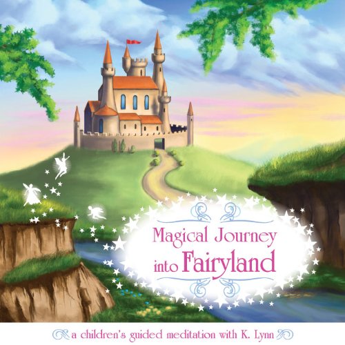 Magical Journey Into Fairyland - a children's guided meditation