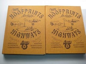 Unknown Binding From Hoofprints to Highways. Leslieville and Districts Commemorate Alberta's 75th Anniversary (2 Volumes) Book