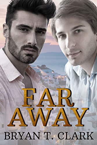 Far Away: Gay Romance by [Bryan T. Clark]