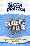 LA BOLLETTA DELLA LUCE Guida Pratica: Capire consumi, tariffe e spese nascoste