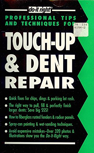 Touch-Up & Dent Repair: A Mini-Course for the Do-It-Yourselfer Who Wants to Learn How to Do It Right