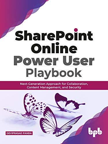 SharePoint Online Power User Playbook: Next-Generation Approach for Collaboration, Content Management, and Security: Next-Generation Approach for Collaboration, ... Management, and Security (English Edition)