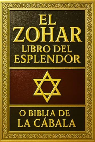 El Zohar: Libro del Esplendor o Biblia de la Cábala en espagnol Tesoro Esotérico del Judaísmo — Una Restauración Integral de la Tradición Cabalística