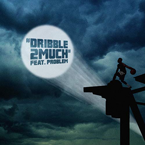 Dribble2much feat. Problem