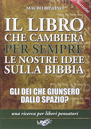 Il libro che cambierà per sempre le nostre idee sulla Bibbia. Gli dei che giunsero dallo spazio? Una ricerca per liberi pensatori Il libro che cambierà per sempre le nostre idee sulla Bibbia. Gli dei che giunsero dallo spazio? Una ricerca per liberi pensatori