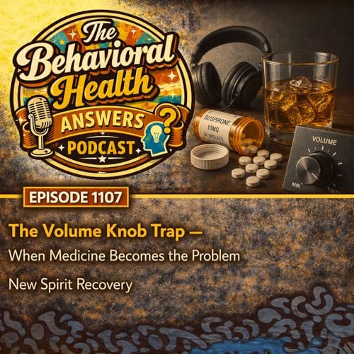 Episode 1107: The Volume Knob Trap - When Medicine Becomes the Problem | New Spirit Recovery