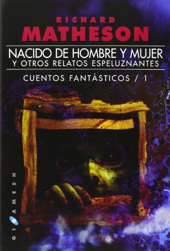 Nacido de hombre y mujer, y otros relatos espeluznantes: Cuentos fantásticos / 1 (Gigamesh Ficción