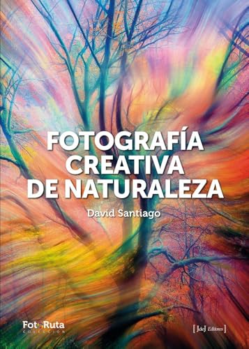 FOTOGRAFÍA CREATIVA DE LA NATURALEZA (FotoRuta)