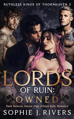 Lords of Ruin: OWNED: Dark Reverse Harem High School Bully Romance (Ruthless Kings Of Thornhaven Book 2)