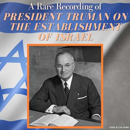 A Rare Recording of President Truman on the Establishment of Israel by President Harry S. Truman episode artwork