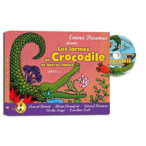 Les larmes de Crocodile et autres fables : Avec Marcel Amont, Alain chamfort, Gérard darmon, Elodie Frégé, Caroline Loeb (1CD audio)