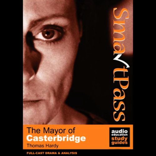 SmartPass Audio Education Study Guide to The Mayor of Casterbridge (Dramatised)