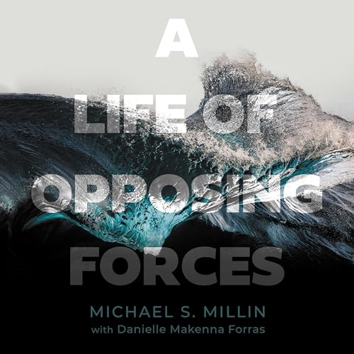 A Life of Opposing Forces by Michael S. Millin, Danielle Makenna Forras episode artwork