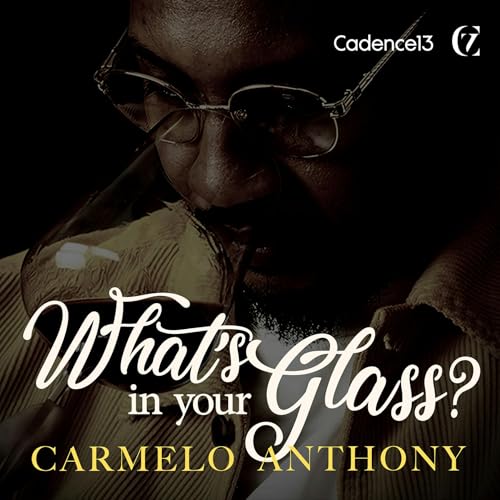 What's in Your Glass? with Carmelo Anthony cover art